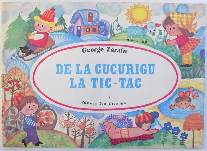 DE LA CUCURIGU LA TIC  - TAC de GEORGE ZARAFU , ilustratii de STELA CRETU , 1981