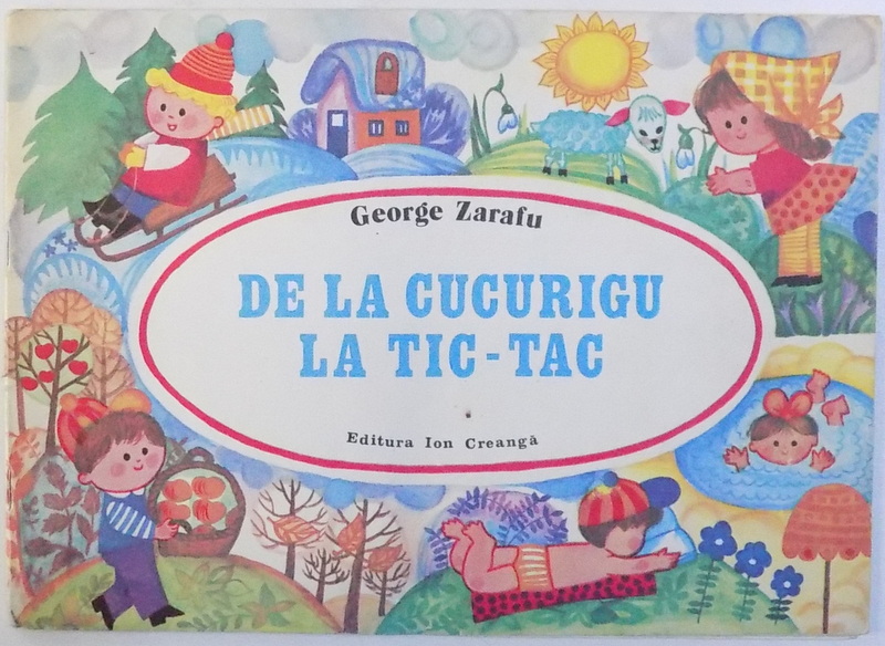 DE LA CUCURIGU LA TIC  - TAC de GEORGE ZARAFU , ilustratii de STELA CRETU , 1981