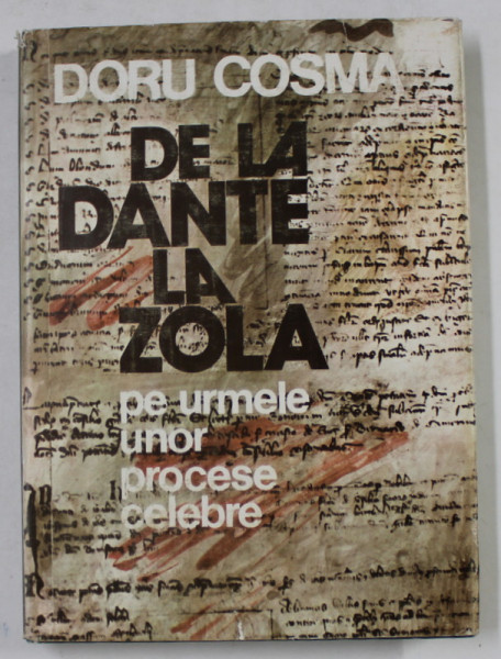 DE LA DANTE LA ZOLA , PE URMELE UNOR PROCESE CELEBRE de DORU COSMA , 1978