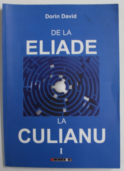 DE LA ELIADE LA CULIANU I de DORIN DAVID , 2010
