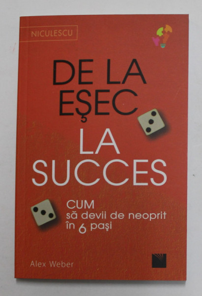 DE LA ESEC LA SUCCES , CUM SA DEVII DE NEOPRIT IN 6 PASI de ALEX WEBER , 2022