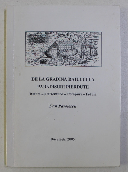 DE LA GRADINA RAIULUI LA PARADISURI PIERDUTE de DAN PAVELESCU , 2005