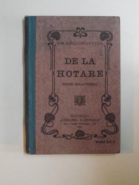 DE LA HOTARE ,ISTORII MOLDOVENESTI de EM.GRIGOROVITZA ,BUCURESTI 1905