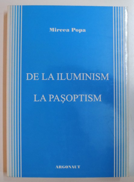DE LA ILUMINMISM LA PASOPTISM de MIRCEA POPA , 2004