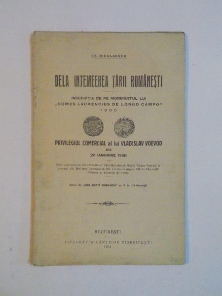 DE LA INTEMEEREA TARII ROMANESTI. INSCRIPTIA DE PE MORMANTUL LUI ''COMES LAURENCIUS DE LONGO CAMPO'' 1300. PRIVILEGIUL COMERCIAL AL LUI VLADISLAV VOEVOD DIN 20 IANUARIE 1368,  1924