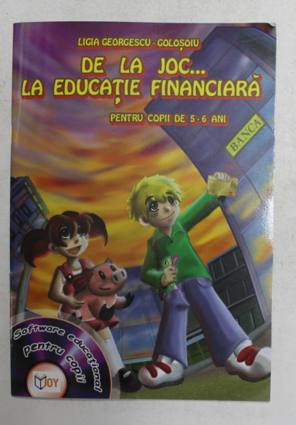 DE LA JOC ...LA EDUCATIE FINANCIARA , PENTRU COPII DE 5 - 6 ANI de LIGIA GEORGESCU - GOLOSIU , 2021