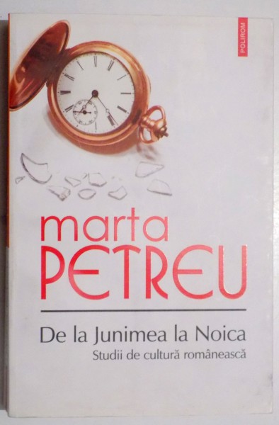 DE LA JUNIMEA LA NOICA , STUDII DE CULTURA de MARTA PETREU , 2011