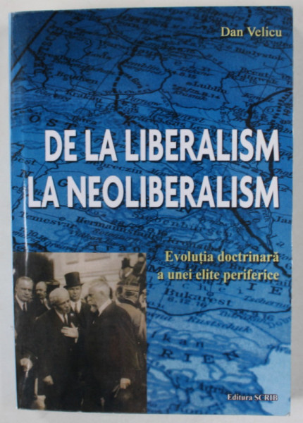 DE LA LIBERALISM LA NEOLIBERALISM de DAN VELICU , 2011