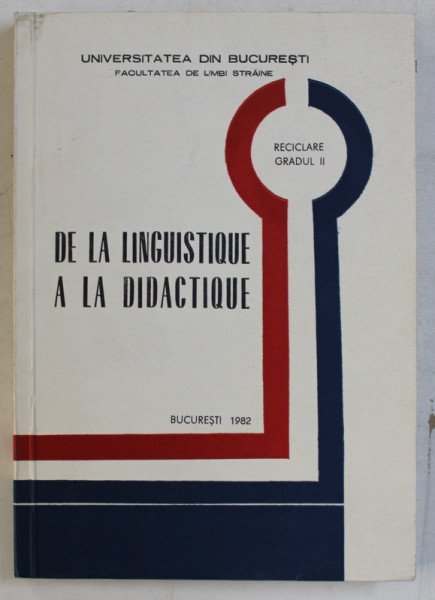 DE LA LINGUISTIQUE A LA DIDACTIQUE  - RECICLARE GRADUL II , 1982