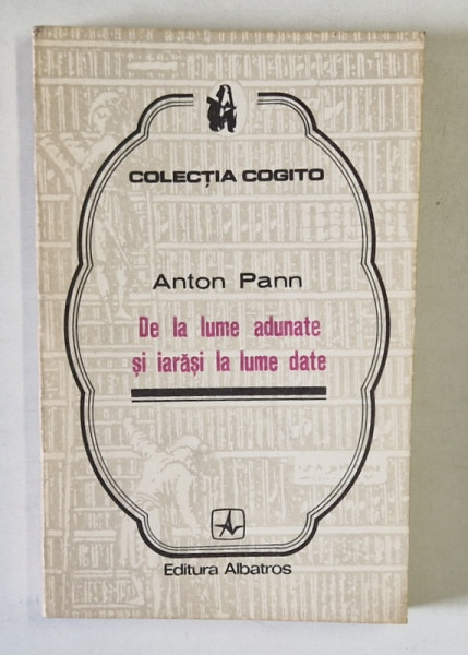 DE LA LUME ADUNATE SI IARASI LA LUME DATE de ANTON PANN , 1976