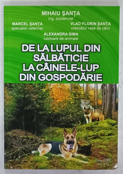 DE LA LUPUL DIN SALBATICIE LA CAINELE - LUP DIN GOSPODARIE de MIHAIU SANTA ...ALEXANDRU SIMA , 2012