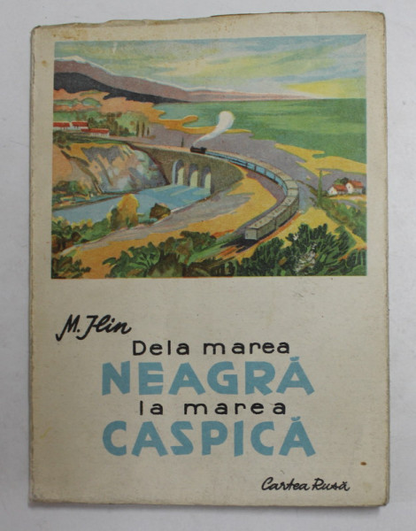 DE LA MAREA NEAGRA LA MAREA CASPICA de M. ILIN , 1949