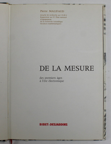 DE LA MESURE - DES PREMIERS AGES A L 'ERE ELCTRONIQUE par PIERRE MALIFAUD , ANII '70