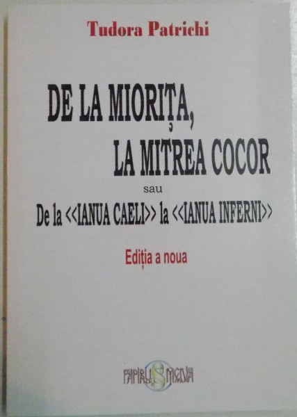 DE LA MIORITA , LA MITREA COCOR SAU DE LA IANUA CAELI  LA  IANUA INFERNI EDITIA A IX A de TUDORA PATRICHI , 2016