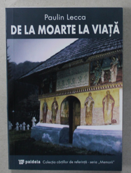 DE LA MOARTE LA VIATA de PAULIN LECCA , 2011
