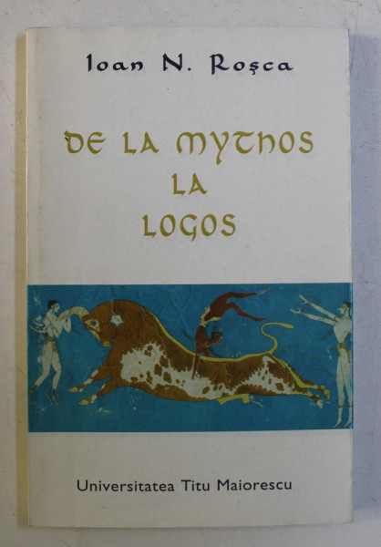 DE LA MYTHOS LA LOGOS de IOAN N. ROSCA DEDICATIE*