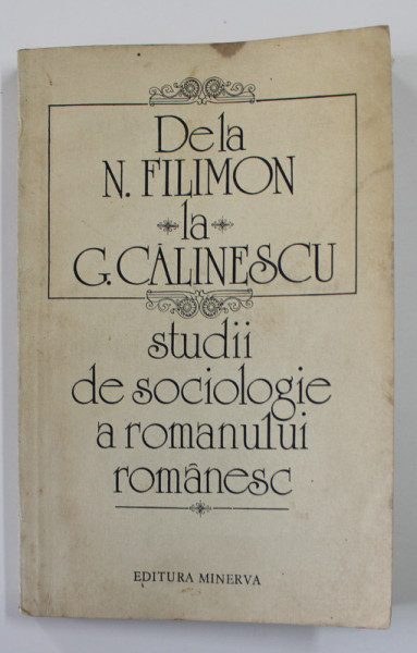DE LA N. FILIMON LA G. CALINESCU - STUDII DE SOCIOLOGIE A ROMANULUI ROMANESC , 1982 , PREZINTA SUBLINIERI CU CREIONUL *