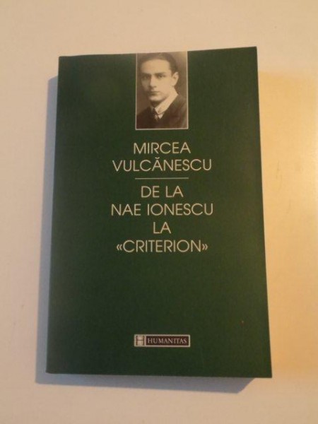DE LA NAE IONESCU LA CRITERION de MIRCEA VULCANESCU , 2003
