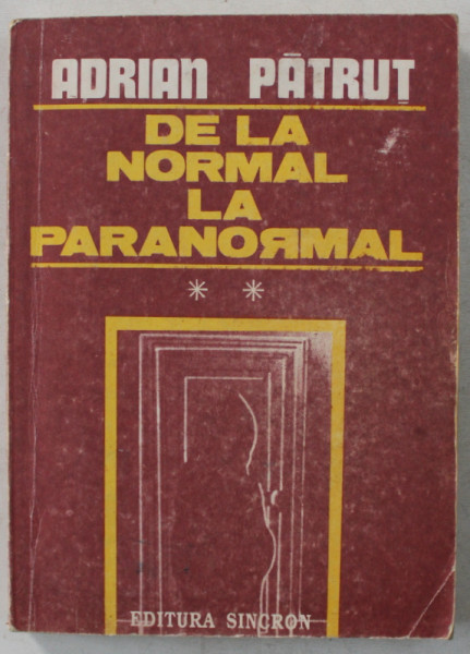 DE LA NORMAL LA PARANORMAL , VOLUMUL II de ADRIAN PATRUT , 1992