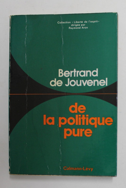 DE LA POLITIQUE PURE par BERTRAND DE JOUVENEL , 1977