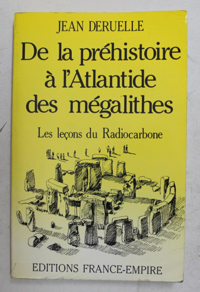 DE LA PREHISTOIRE  A L 'ATLANTIDE DES MEGALITHES - LES LECONS DU RADIOCARBONE  par JEAN DERUELLE , 1990