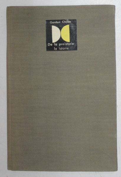 DE LA PREISTORIE LA ISTORIE de V. GORDON CHILDE , 1967
