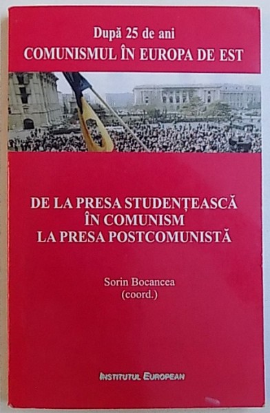 DE LA PRESA STUDENTEASCA IN COMUNISM LA PRESA POSTCOMUNISTA de SORIN BOCANCEA, 2014
