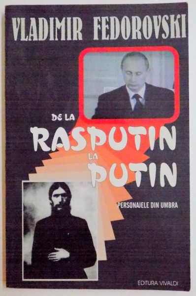 DE LA RASPUTIN LA PUTIN , PERSONAJELE DIN UMBRA de VLADIMIR FEDOROVSKI , 2003 * PREZINTA INSEMNARI