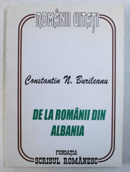 DE LA ROMANII DIN ALBANIA de CONSTANTIN N . BURILEANU , 2005