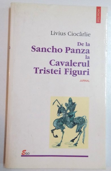 DE LA SANCHO PANZA LA CAVALERUL TRISTEI FIGURI de LIVIUS CIOCARLIE , 2001