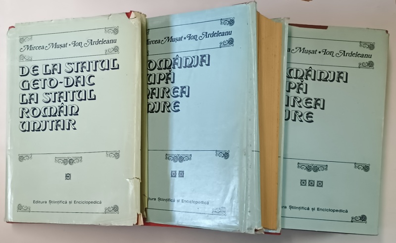 DE LA STATUL GETO - DAC LA STATUL ROMAN UNITAR / ROMANIA DUPA MAREA UNIRE, VOLUMELE  I - III de MIRCEA MUSAT si ION ARDELEANU , 1983 * MICI DEFECTE