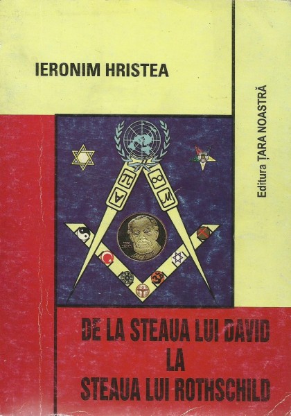 DE LA STEAUA LUI DAVID LA STEAUA LUI ROTHSCHILD de IERONIM HRISTEA , 2004
