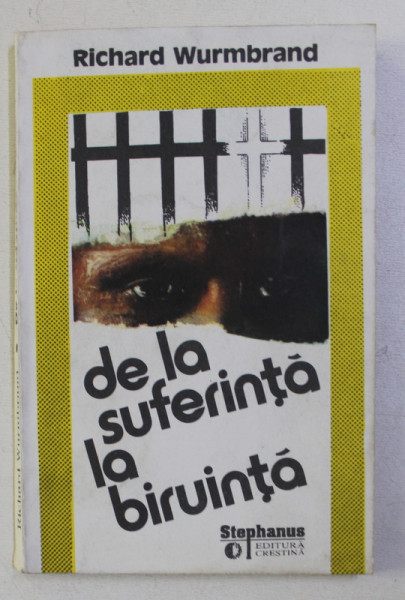 DE LA SUFERINTA LA BIRUINTA de RICHARD WURMBRAND , 1994 * PREZINTA HALOURI DE APA