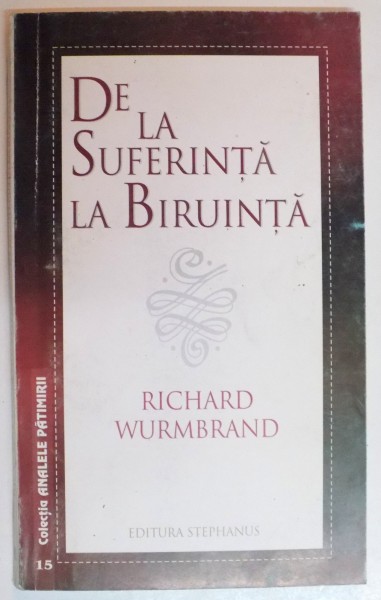 DE LA SUFERINTA LA BIRUINTA de RICHARD WURMBRAND , 2001