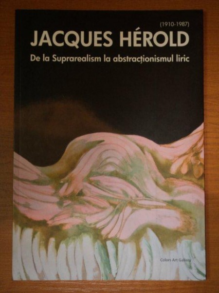 DE LA SUPRAREALISM LA ABSTRACTIONISMUL LIRIC  -JACQUES HEROLD  1910-1987