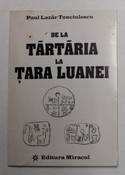 DE LA TARTARIA LA TARA LUANEI de PAUL LAZAR TONCIULESCU , 1996