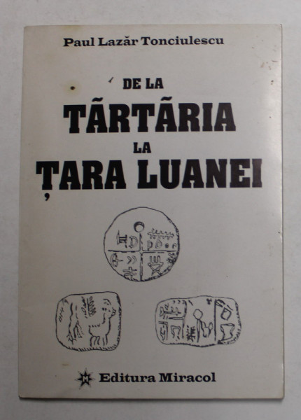 DE LA TARTARIA LA TARA LUANEI de PAUL LAZAR TONCIULESCU , 1996 , PREZINTA HALOURI DE APA