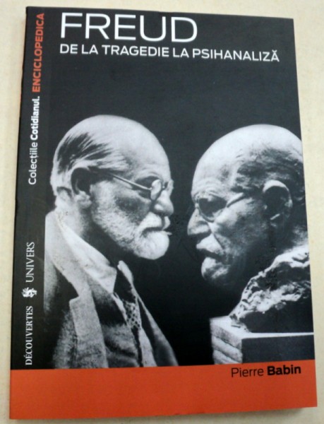 DE LA TRAGEDIE LA PSIHANALIZA-FREUD  2007
