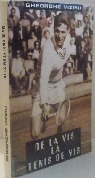 DE LA VIS , LA TENIS DE VIS de GHEORGHE VIZIRU , 1999