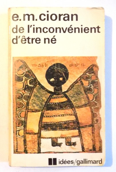 DE L'INCONVENIENT D'ETRE NE de EMIL CIORAN , 1973