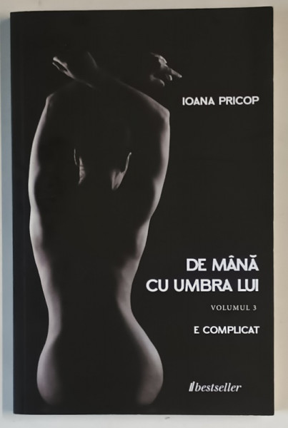 DE MANA CU UMBRA LUI , E COMPLICAT , VOLUMUL III de IOANA PRICOP , 2024