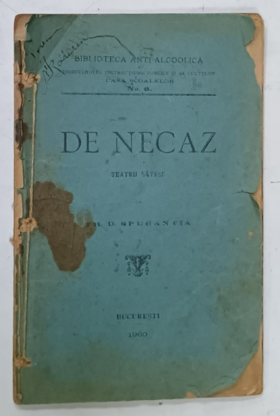 DE NECAZ , TEATRU SATESC , de TH. D . SPERANTIA , BIBLIOTECA  ANTI - ALCOOLICA  No. 6  , 1900