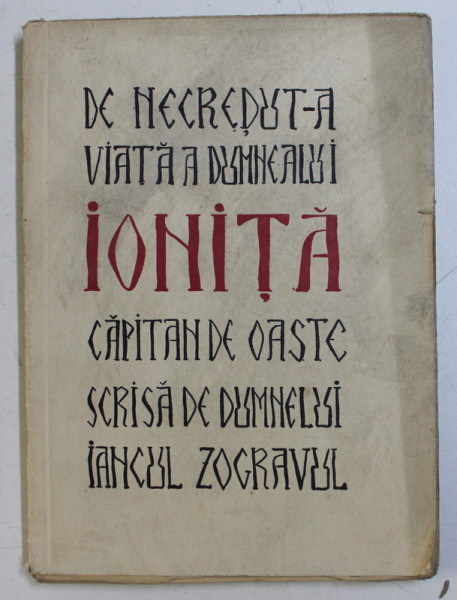 DE NECREDUT-A VIATA A DUMNEALUI IONITA CAPITAN DE OASTE SCRISA DE DUMNEALUI IANCUL ZOGRAVUL - 1933