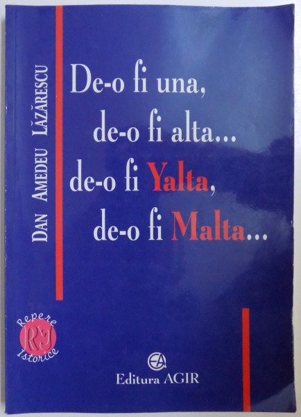 DE - O FI UNA, DE -O FI ALTA... DE - O FI YALTA , DE - O FI MALTA  de  DAN AMEDEU LAZARESCU , 2000