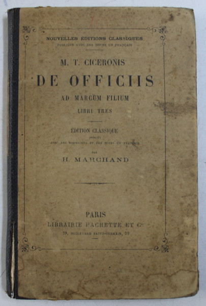 DE OFFICIIS AD MARCUM FILIUM - LIBRI TRES - M.T. CICERONIS , EDITIE BILINGVA LATINA  - FRANCEZA , 1891
