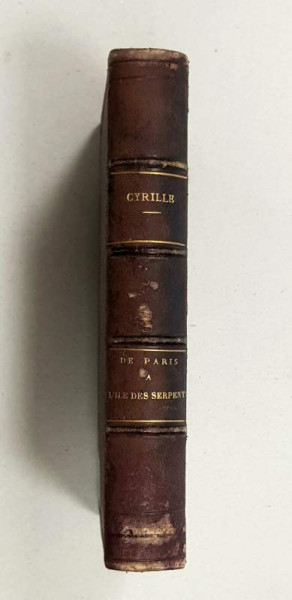DE PARIS A L'ILE DES SERPENTS A TRAVERS LA ROUMANIE, LA HONGRIE ET LES BOUCHES DU DANUBE par CYRILLE - PARIS, 1876