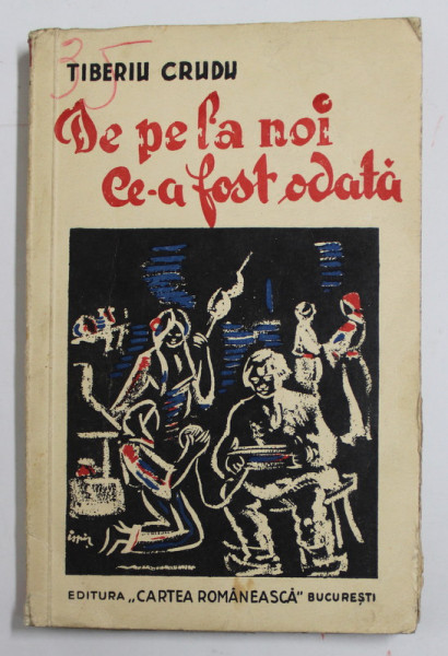 DE PE LA NOI CE -A FOST ODATA de TIBERIU CRUDU , 1937 , MICI PETE SI URME DE UZURA