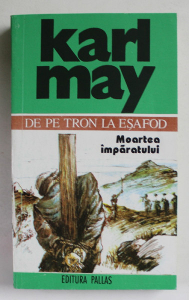 DE PE TRON LA ESAFOD , MOARTEA IMPARATULUI , VOLUMUL V de KARL MAY , 1994
