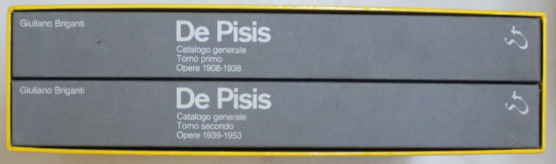 DE PISIS , CATALOGO GENERALE , VOLUMI I - II , con LA collaborazione di DANIELA DE ANGELIS , di GIULIANO BRIGANTI , 1991