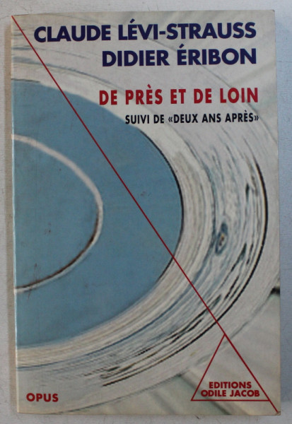 DE PRES ET DE LOIN - SUIVI DE ' DEUX ANS APRES  ' par CLAUDE LEVI- STRAUSS et DIDIER ERIBON , 1990